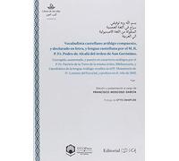 VOCABULISTA CASTELLANO ARÁBIGO: compuesto, y declarado en letra, y lengua castellana por el M. R. P. Fr. Pedro de Alcalá del órden de San Gerónimo.: 2 (Libros de la islas)