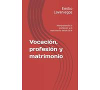 Vocación, profesión y matrimonio: Interpretando la profesión y el matrimonio desde la fe