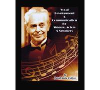 Vocal Development and Communication for Singers, Actors, and Speakers: Volume 1