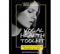 Vocal Health Toolkit: Daily Routines to Protect & Strengthen Your Voice