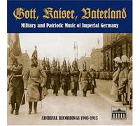 (Vocal) Königlich Hofopernsänger Paul Knüpfer, (Vocal) Friedrich Kark - Gott, Kaiser, Vaterland: Military and Patriotic Music of Imperial Germany in Archival Recordings, 1903-1915 by Brandenburg Historica (2005-01-01)