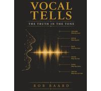 VOCAL TELLS: The Truth in the Tone (Unspoken Signals)