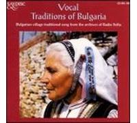 Vocal Traditions of Bulgaria - Vocal Traditions of Bulgaria