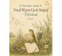 Vocal Warm-Up & Singing Notebook: Nature Edition - voice practice journal for warm-ups, exercises, songs, range notes and vocal progress