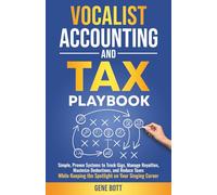 Vocalist Accounting and Tax Playbook: Simple, Proven Systems to Track Gigs, Manage Royalties, Maximize Deductions, and Reduce Taxes-While Keeping the ... Career (Business and Tax Playbook Series)