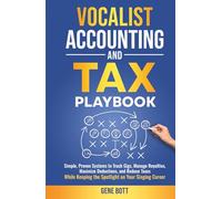 Vocalist Accounting and Tax Playbook: Simple, Proven Systems to Track Gigs, Manage Royalties, Maximize Deductions, and Reduce Taxes-While Keeping the ... Career (Business and Tax Playbook Series)