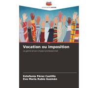 Vocation ou imposition: Le genre et son impact professionnel