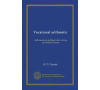 Vocational arithmetic: with lessons in spelling, letter writing and business forms