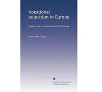 Vocational education in Europe: Report to the Commercial Club of Chicago: Volume 1