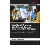 Vocational Training, Gender and Decent Employment in Mercosur: A look at the public policies that address these problems from the territories: strengths and weaknesses.