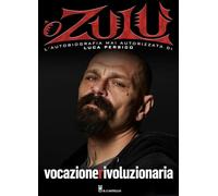 Vocazione rivoluzionaria. ‘O Zulù. L'autobiografia mai autorizzata di Luca Persico (Musica)