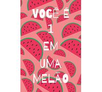 Você é 1 em uma melão: Feliz dia dos namorados caderno, diário, diário, 100 páginas, caderno pautado, presente do dia dos namorados
