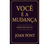 VOCÊ É A MUDANÇA: Edição Exclusiva para Kindle Unlimited