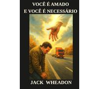 VOCÊ É AMADO E VOCÊ É NECESSÁRIO