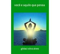 Você E Aquilo Que Pensa (ebook)