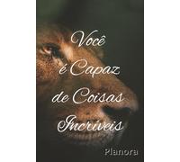 Você é capaz de coisas incríveis: Planora