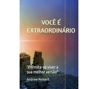 VOCÊ É EXTRAORDINÁRIO: "Permita-se viver a suas melhor versão"