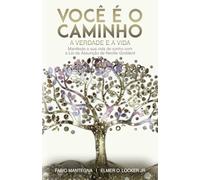 Você é o caminho, a verdade e a vida: Manifeste a sua vida de sonho com a Lei da Assunção de Neville Goddard - Um livro sobre sucesso e ... com Neville Goddard e a Lei da Assunção)