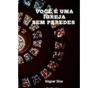 Você É Uma Igreja Sem Paredes (ebook)