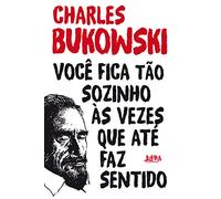 Você fica tão sozinho às vezes que até faz sentido