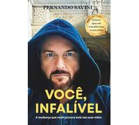 VOCÊ, INFALÍVEL.: A mudança que você procura está nas suas mãos.