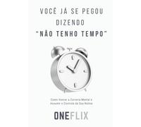 Você Já se Pegou Dizendo “Não Tenho Tempo”: Como Vencer a Correria Mental e Assumir o Controle da Sua Rotina (Jornada Enem)