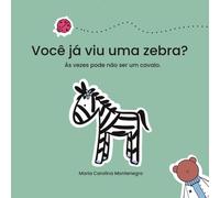 Você já viu uma zebra?: Às vezes pode não ser um cavalo. (Before I Can Explain - Dr. Bear Series)
