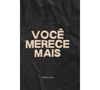 Você Merece Mais: Como despertar o poder do merecimento para transformar sua autoestima, autoconfiança, relacionamentos e vida financeira (“Caminhos ... Guia Prático para uma Vida Plena”)