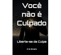 Você não é Culpado: Liberte-se da Culpa