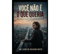 VOCÊ NÃO É O QUE QUERIA: Você é o Que Sobreviveu: como parar de se definir pelo que não conquistou e reconhecer a força que você construiu em silêncio