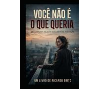 VOCÊ NÃO É O QUE QUERIA: Você é o Que Sobreviveu: como parar de se definir pelo que não conquistou e reconhecer a força que você construiu em silêncio
