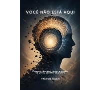 VOCÊ NÃO ESTÁ AQUI: Como o cérebro criou a ilusão de um eu dentro do corpo
