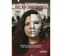 Você não Parece Autista: Manual e Voz para Adultos com Diagnóstico Tardio