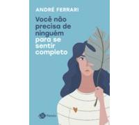 Você Não Precisa De Ninguém Para Se Sentir Completo (ebook)