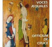 Voces Aequales - Officium de Cruce [Import]