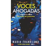 Voces Ahogadas: Cuando la culpa no puede ser silenciada (La Serie Aguas Oscuras)