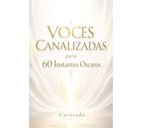 VOCES CANALIZADAS para 60 Instantes Oscuros (Colección de obras de Carneado)