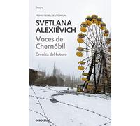 Voces de Chernóbil: Crónica del futuro (Contemporánea | Ensayo)