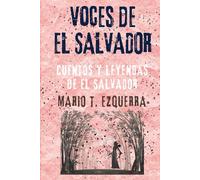 Voces de El Salvador: Cuentos y leyendas del folklore salvadoreño (Voces de Centroamérica)