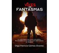 Voces de Fantasmas: La historia de Juan Colomón, el hombre cuya alma aún pertenece al diablo