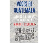 Voces de Guatemala: Cuentos y leyendas de Guatemala
