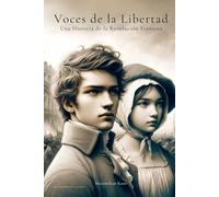 Voces de la Libertad: Una Historia de la Revolución Francesa