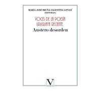 Voces de la poesía uruguaya reciente: Austero desorden