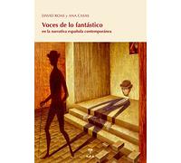 Voces De Lo Fantástico: en la narrativa española contemporánea (Lecciones de cosas)