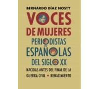 Voces De Mujeres. Periodistas Españolas Del Siglo Xx Nacidas Ante S De