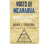Voces de Nicaragua: 15 cuentos y leyendas nicaragüenses que aún se cuentan en la noche (Voces de Centroamérica)
