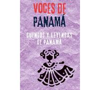 Voces de Panamá: 17 leyendas panameñas de terror, folklore y misterio del Caribe al Pacífico (Voces de Centroamérica)