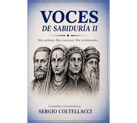 VOCES DE SABIDURIA Volumen II Frases Inspiradoras de Grandes Filósofos (desde 250 al 1500 d.C.): Antes de trasformar el mundo el ser humano tuvo que aprender a transformarse a si mismo