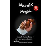 Voces del corazón: Cuando habla el alma el corazón entiende