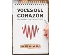 Voces Del Corazón: Otra Manera de Expresar lo que sientes